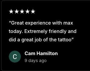 Astoria Ink Google review, 5 stars. Cam Hamilton: Great experience with max today. Extremely friendly and did a great job of the tattoo.